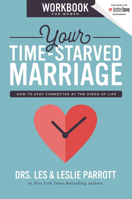 Your Time-Starved Marriage Workbook for Women: How to Stay Connected at the Speed of Life -- Les And Leslie Parrott, Paperback