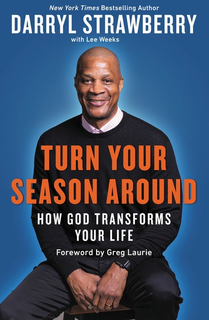 Turn Your Season Around: How God Transforms Your Life -- Darryl Strawberry, Paperback