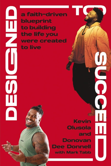 Designed to Succeed: A Faith-Driven Blueprint to Building the Life You Were Created to Live -- Kevin Olusola, Hardcover