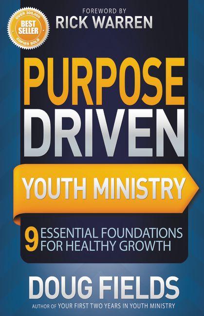 The Purpose Driven Youth Ministry: 9 Essential Foundations for Healthy Growth -- Doug Fields, Paperback