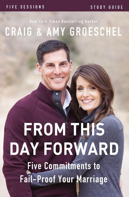 From This Day Forward Bible Study Guide: Five Commitments to Fail-Proof Your Marriage -- Craig Groeschel, Paperback