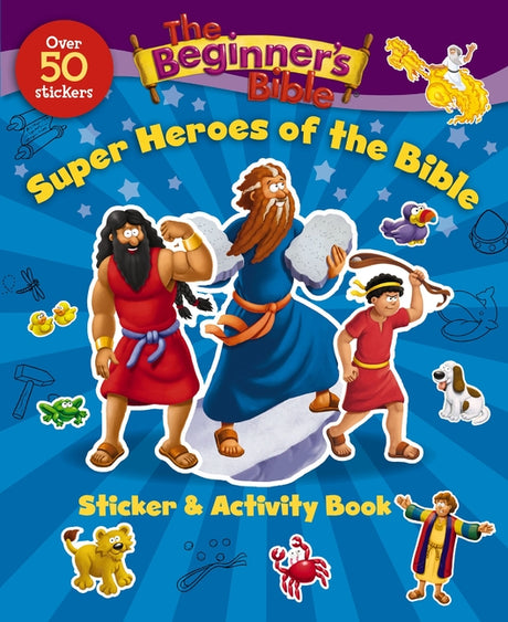 The Beginner's Bible Super Heroes of the Bible Sticker and Activity Book -- The Beginner's Bible, Paperback
