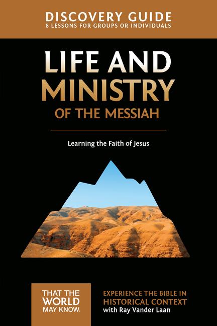 Life and Ministry of the Messiah Discovery Guide: Learning the Faith of Jesus 3 -- Ray Vander Laan, Paperback