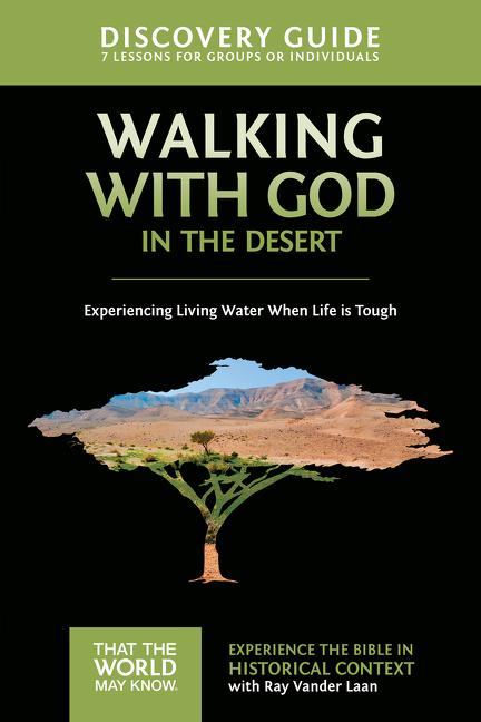 Walking with God in the Desert Discovery Guide: Experiencing Living Water When Life Is Tough 12 -- Ray Vander Laan, Paperback