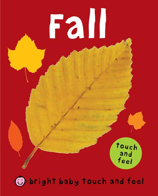 Fall (Bright Baby Touch and Feel) -- Roger Priddy, Board Book
