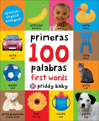 First 100 Words Bilingual: A Padded Book--Perfect for Little Hands to Hold -- Roger Priddy, Board Book