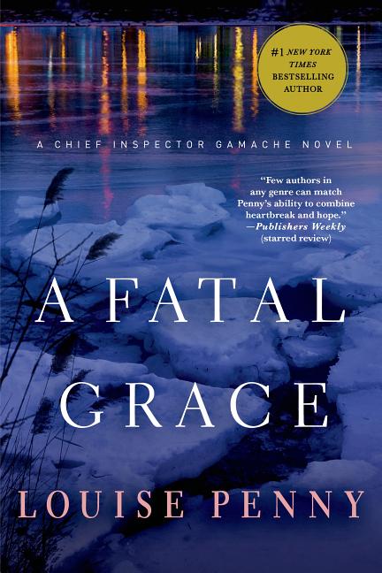 A Fatal Grace: A Chief Inspector Gamache Novel -- Louise Penny, Paperback