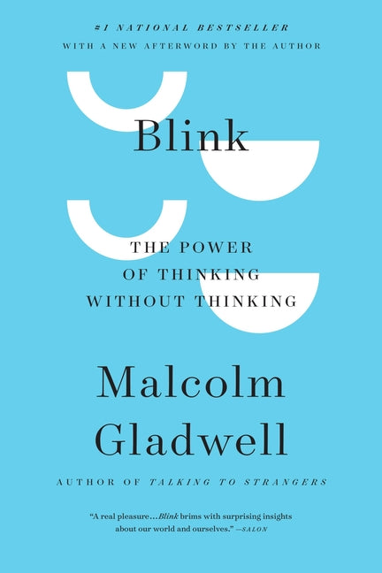 Blink: The Power of Thinking Without Thinking -- Malcolm Gladwell, Paperback
