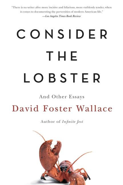 Consider the Lobster and Other Essays -- David Foster Wallace, Paperback