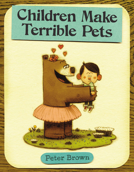 Children Make Terrible Pets -- Peter Brown, Hardcover