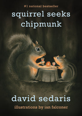 Squirrel Seeks Chipmunk: A Modest Bestiary -- David Sedaris, Paperback