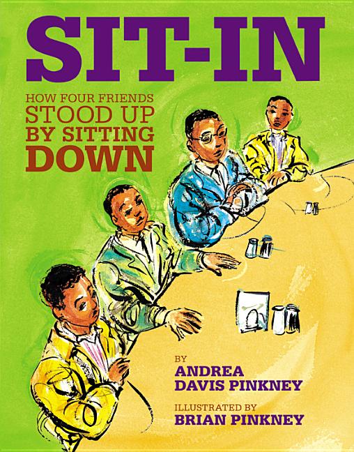 Sit-In: How Four Friends Stood Up by Sitting Down -- Andrea Davis Pinkney, Hardcover