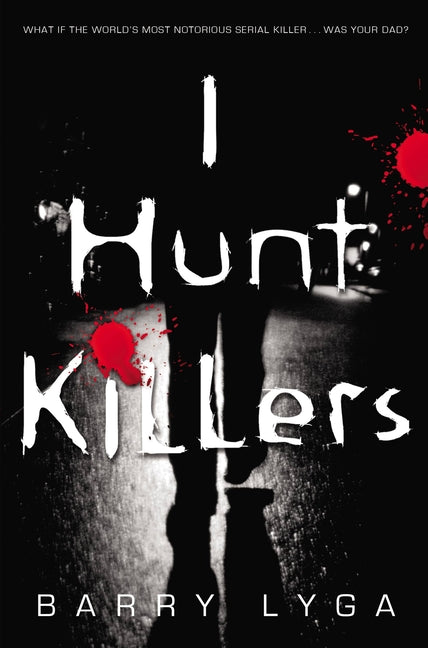 I Hunt Killers -- Barry Lyga, Paperback