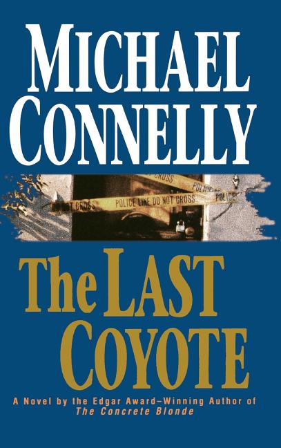 The Last Coyote -- Michael Connelly, Hardcover