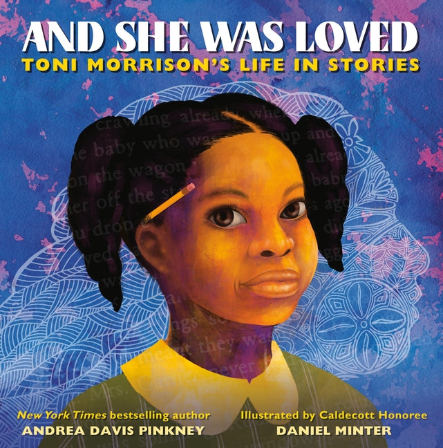 And She Was Loved: Toni Morrison's Life in Stories -- Andrea Davis Pinkney, Hardcover