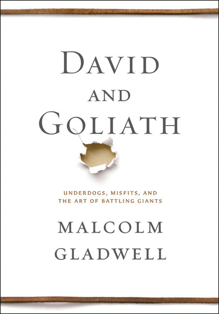 David and Goliath: Underdogs, Misfits, and the Art of Battling Giants -- Malcolm Gladwell, Hardcover
