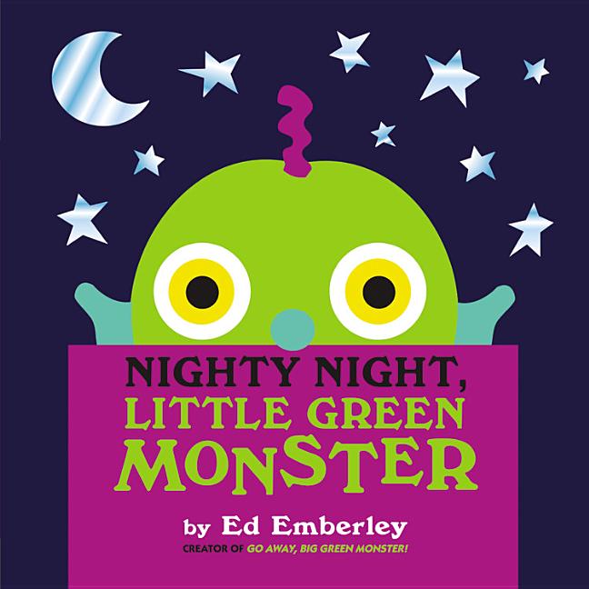 Nighty Night, Little Green Monster: A Fun, Interactive Picture Book Perfect for Halloween Bedtime! -- Ed Emberley, Hardcover