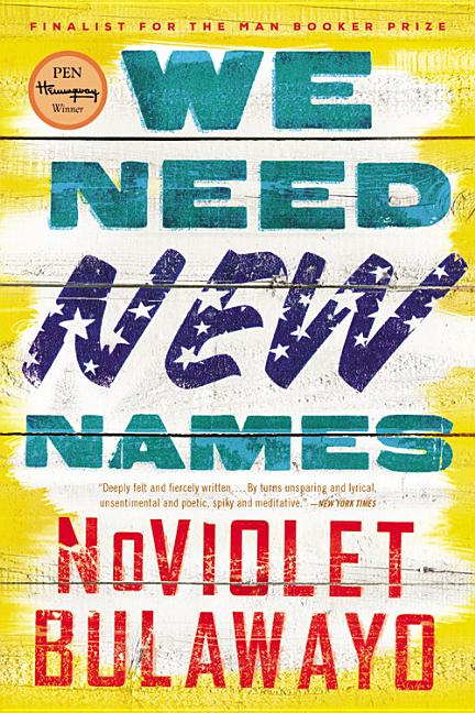 We Need New Names -- Noviolet Bulawayo, Paperback