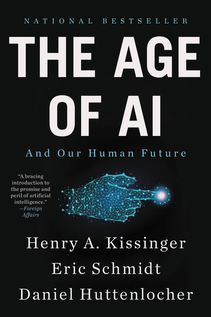 The Age of AI: And Our Human Future -- Henry A. Kissinger, Paperback