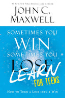 Sometimes You Win--Sometimes You Learn for Teens: How to Turn a Loss Into a Win -- John C. Maxwell, Paperback