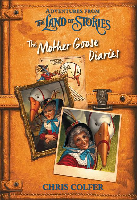 Adventures from the Land of Stories: The Mother Goose Diaries -- Chris Colfer, Hardcover