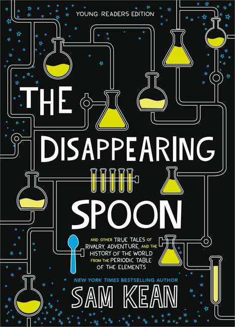 The Disappearing Spoon: And Other True Tales of Rivalry, Adventure, and the History of the World from the Periodic Table of the Elements -- Sam Kean, Paperback
