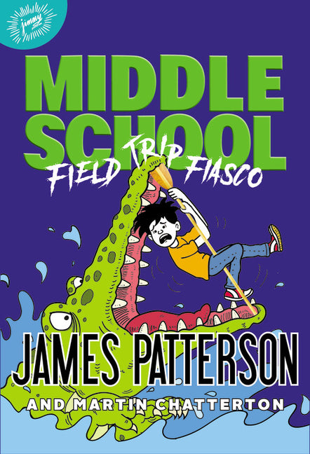 Middle School: Field Trip Fiasco -- James Patterson, Hardcover