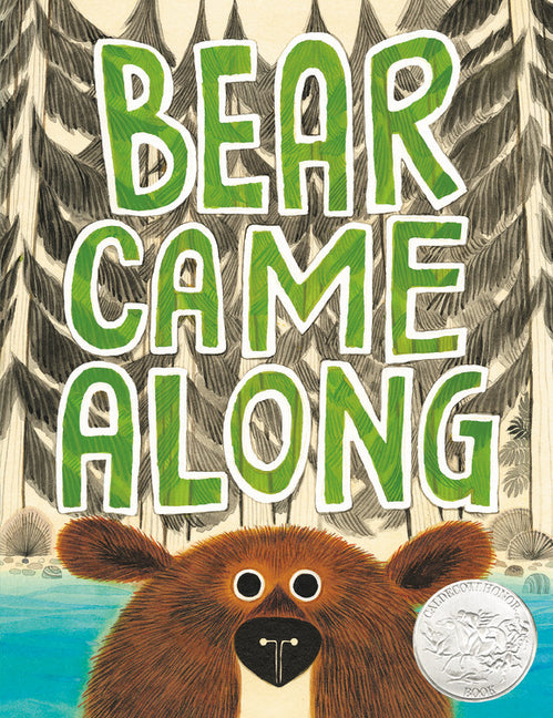 Bear Came Along (Caldecott Honor Award Winner) -- Richard T. Morris, Hardcover