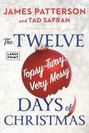Twelve Topsy-Turvy, Very Messy Days of Christmas: The New Holiday Classic People Will Be Reading for Generations -- James Patterson, Paperback