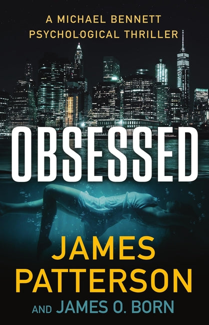 Obsessed: A Michael Bennett Thriller -- James Patterson, Hardcover