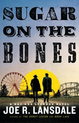 Sugar on the Bones -- Joe R. Lansdale, Hardcover