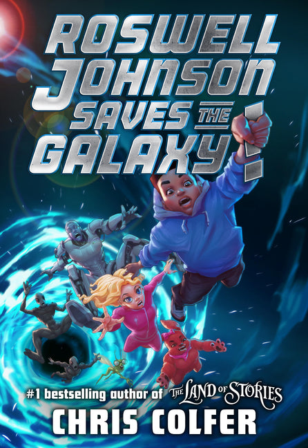Roswell Johnson Saves the Galaxy! -- Chris Colfer, Hardcover