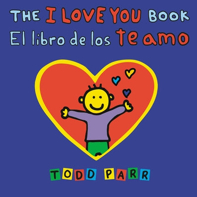 The I Love You Book / El Libro de Los Te Amo -- Todd Parr, Paperback
