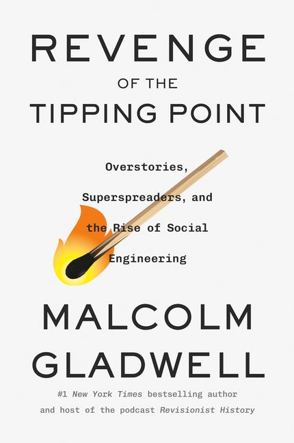 Revenge of the Tipping Point: Overstories, Superspreaders, and the Rise of Social Engineering -- Malcolm Gladwell, Hardcover