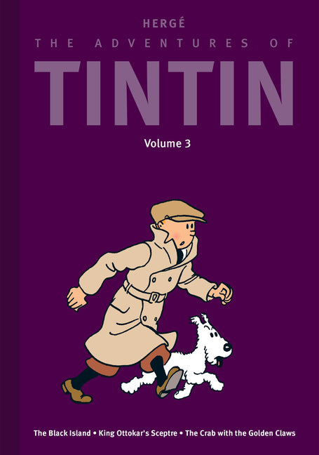 The Adventures of Tintin: Volume 3: The Black Island / King Ottokar's Sceptre / The Crab with the Golden Claws -- Hergé, Hardcover