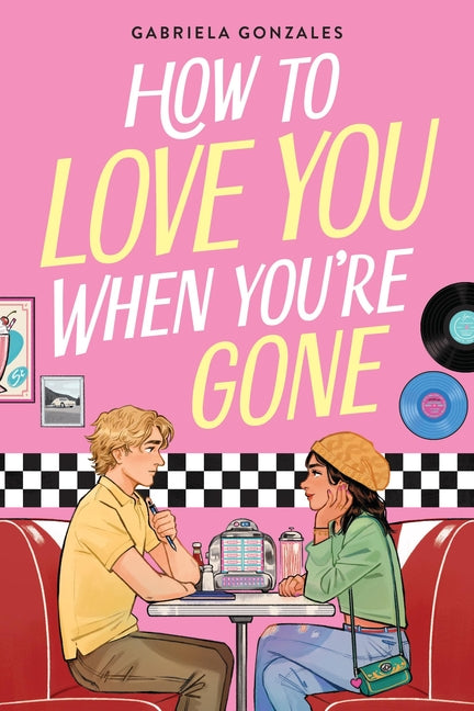 How to Love You When You're Gone -- Gabriela Gonzales, Paperback