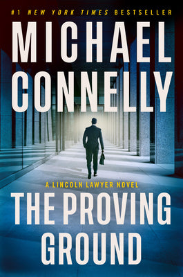 The Proving Ground: A Lincoln Lawyer Novel -- Michael Connelly, Paperback