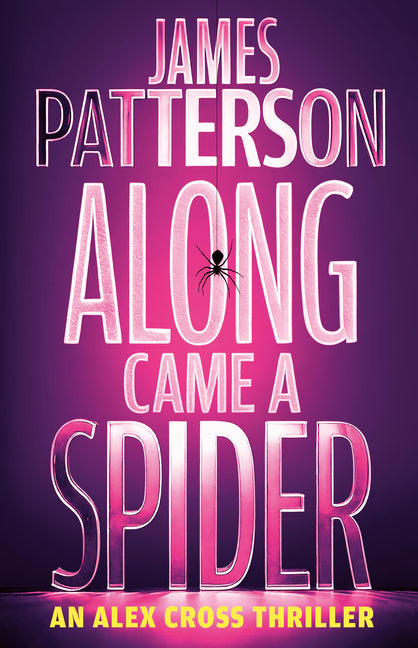 Along Came a Spider: An Alex Cross Thriller -- James Patterson, Hardcover