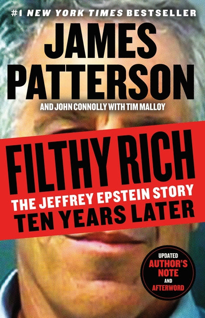 Filthy Rich: The Jeffrey Epstein Story: Ten Years Later -- James Patterson, Paperback