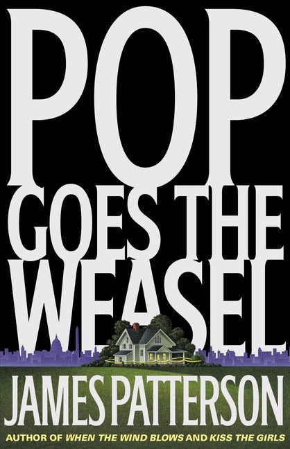 Pop Goes the Weasel -- James Patterson, Hardcover