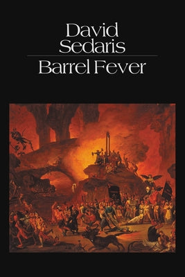 Barrel Fever: Stories and Essays -- David Sedaris, Paperback