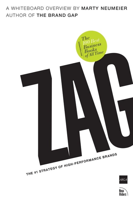 Zag: The #1 Strategy of High-Performance Brands -- Marty Neumeier, Paperback
