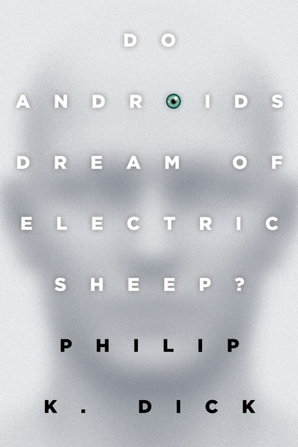 Do Androids Dream of Electric Sheep? -- Philip K. Dick, Paperback