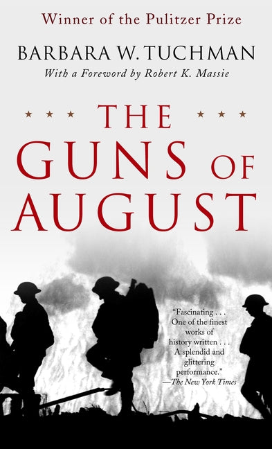 The Guns of August: The Pulitzer Prize-Winning Classic about the Outbreak of World War I -- Barbara W. Tuchman, Mass Market Paperbound