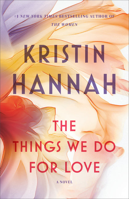 The Things We Do for Love -- Kristin Hannah, Paperback