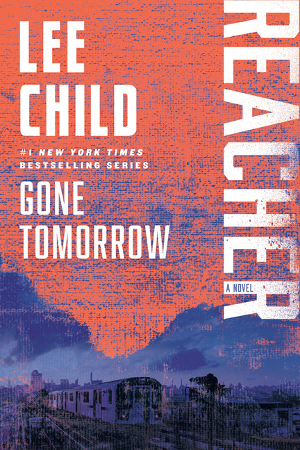 Gone Tomorrow: A Reacher Novel -- Lee Child, Paperback