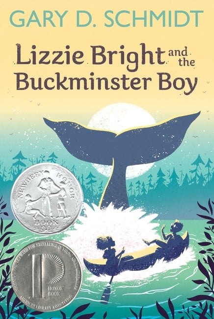 Lizzie Bright and the Buckminster Boy: A Newbery Honor Award Winner -- Gary D. Schmidt, Paperback