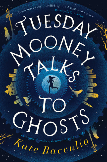 Tuesday Mooney Talks to Ghosts -- Kate Racculia, Paperback