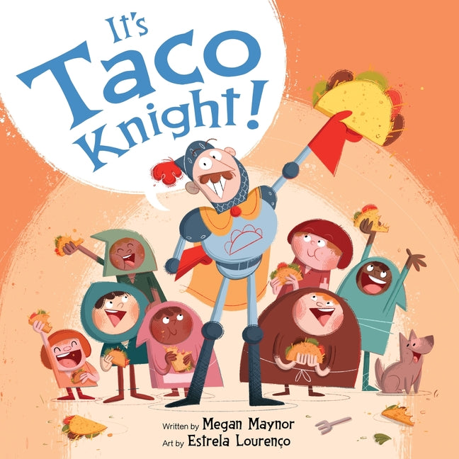It's Taco Knight! -- Megan Maynor, Hardcover