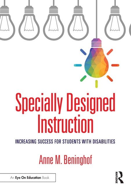 Specially Designed Instruction: Increasing Success for Students with Disabilities -- Anne M. Beninghof, Paperback